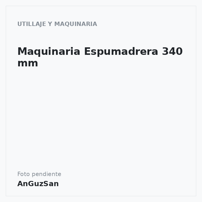 Maquinaria Espumadrera 340 mm · Aceman