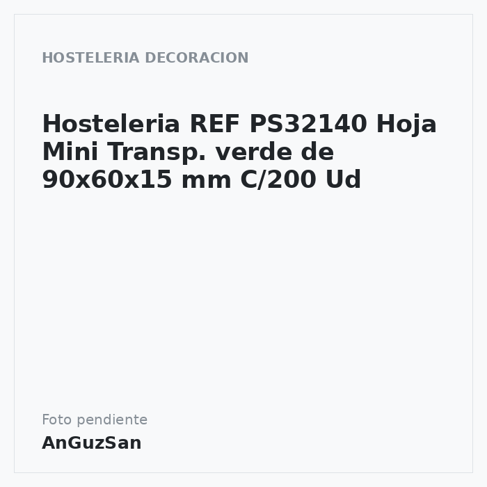 Hosteleria REF PS32140 Hoja Mini Transp. verde de 90x60x15 mm C/200 Ud · 200 unidades · Artipas