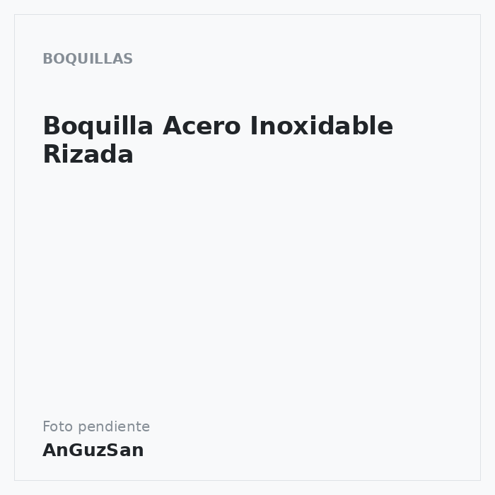 Boquilla Acero Inoxidable Rizada