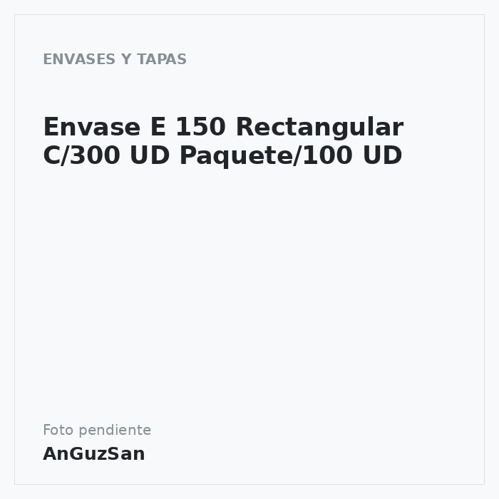 Envase E 150 Rectangular C/300 UD Paquete/100 UD · 300 unidades