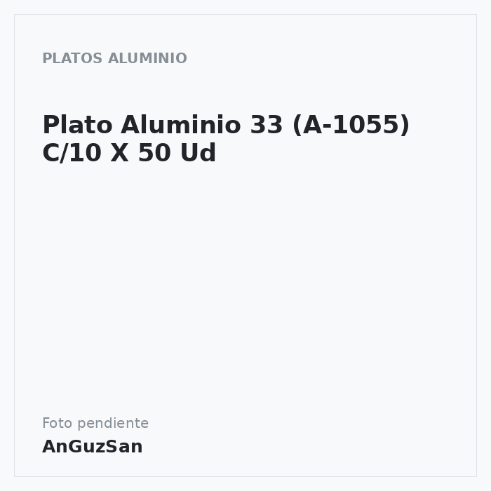 Plato Aluminio 33 (A-1055) C/10 X 50 Ud · Aceman