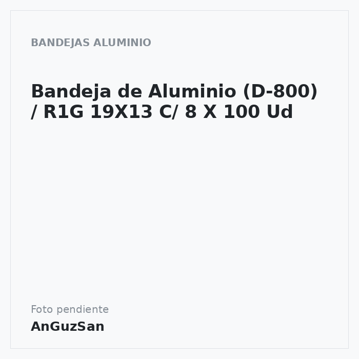 Bandeja de Aluminio (D-800) / R1G 19X13 C/ 8 X 100 Ud