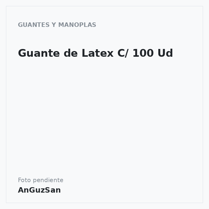 Guante de Latex C/ 100 Ud · 100 unidades