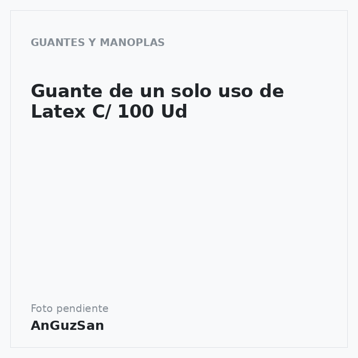 Guante de un solo uso de Latex C/ 100 Ud · 100 unidades