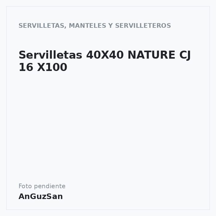 Servilletas 40X40 NATURE CJ 16 X100 · 16 unidades