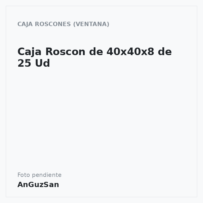 Caja Roscon de 40x40x8 de 25 Ud · Aceman