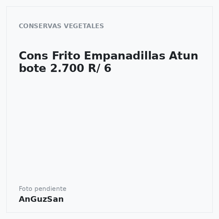 Cons Frito Empanadillas Atun bote 2.700 R/ 6 · Cidonia
