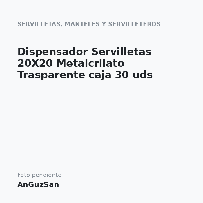Dispensador Servilletas 20X20 Metalcrilato Trasparente caja 30 uds · Goma-Camps