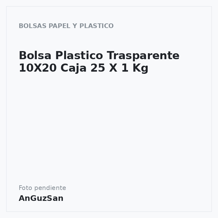Bolsa Plastico Trasparente 10X20  Caja 25 X 1 Kg · 25 unidades