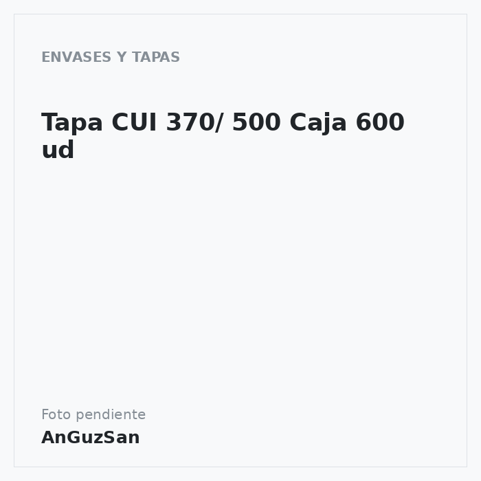 Tapa CUI  370/ 500 Caja 600 ud · 600 unidades