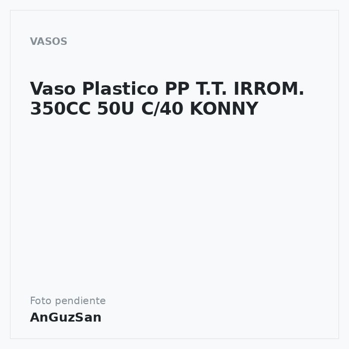 Vaso Plastico PP T.T. IRROM. 350CC 50U C/40 KONNY · 40 unidades