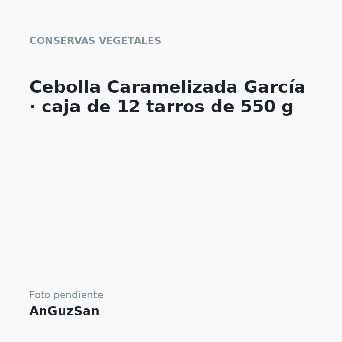 Cebolla Caramelizada García · caja de 12 tarros de 550 g · 12 unidades · Conservas García