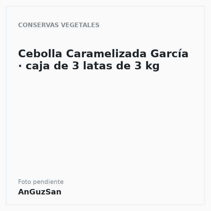 Cebolla Caramelizada García · caja de 3 latas de 3 kg · 3 unidades · Conservas García