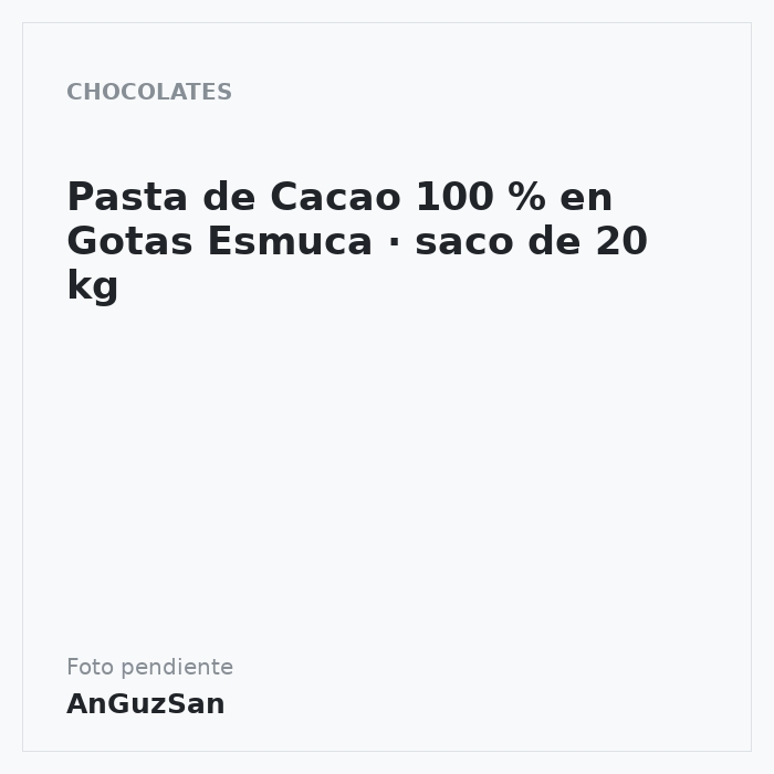 Pasta de Cacao 100 % en Gotas Esmuca · saco de 20 kg · 20 unidades