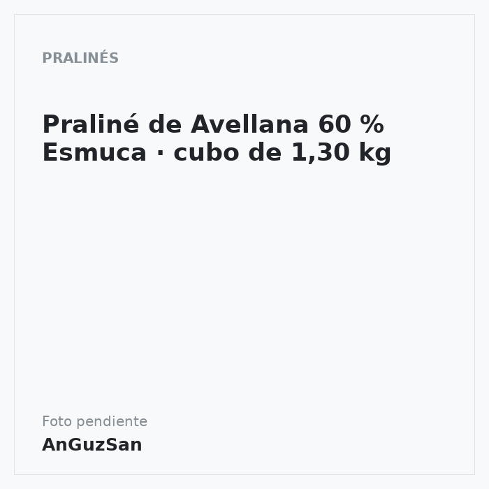 Praliné de Avellana 60 % Esmuca · cubo de 1,30 kg