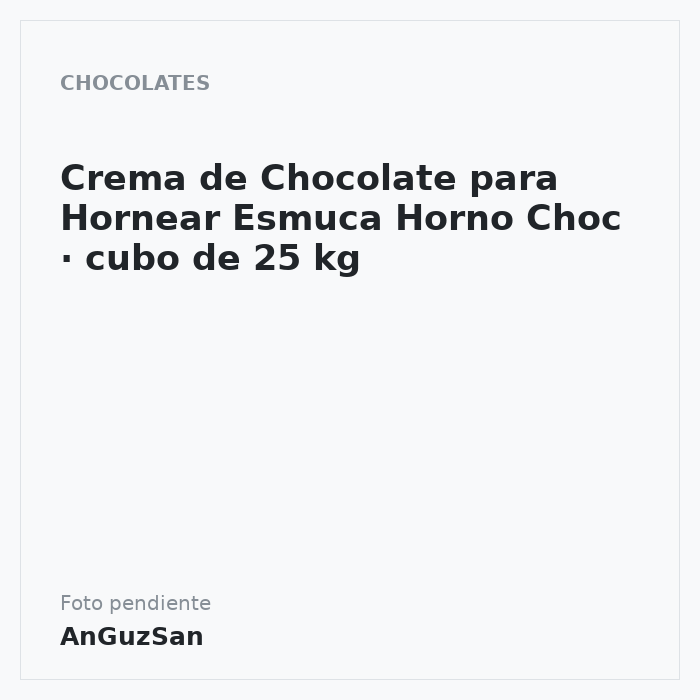 Crema de Chocolate para Hornear Esmuca Horno Choc · cubo de 25 kg · 25 unidades