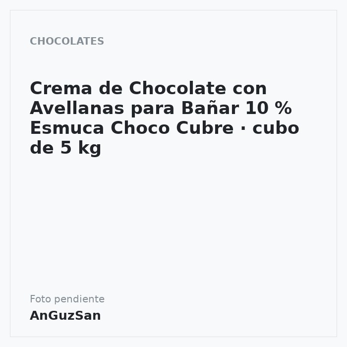 Crema de Chocolate con Avellanas para Bañar 10 % Esmuca Choco Cubre · cubo de 5 kg · 5 unidades