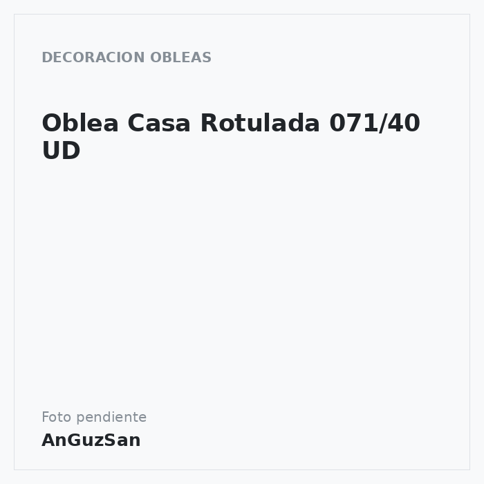 Oblea Casa Rotulada 071/40 UD · Dekora