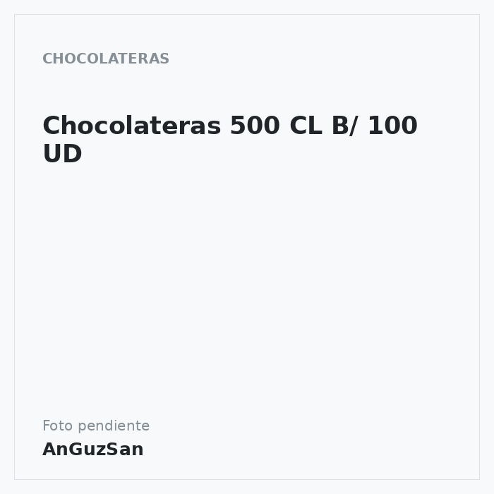 Chocolateras 500 CL B/ 100 UD · Aceman