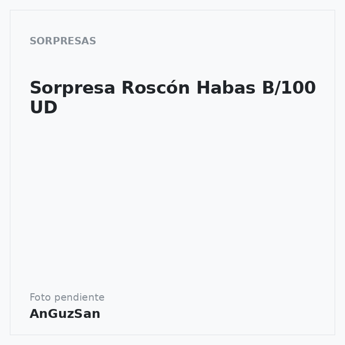 Sorpresa Roscón Habas B/100 UD · Dekora