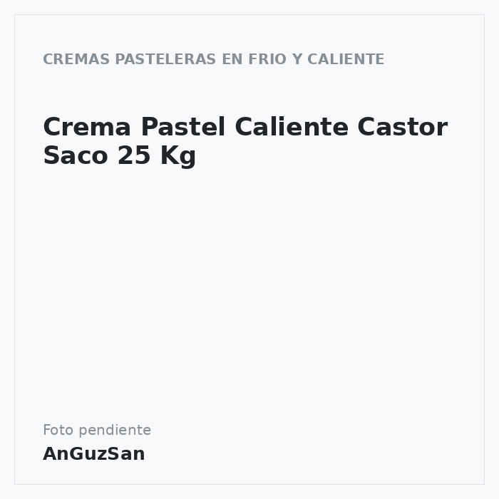 Crema Pastel Caliente Castor Saco 25 Kg · 25 unidades