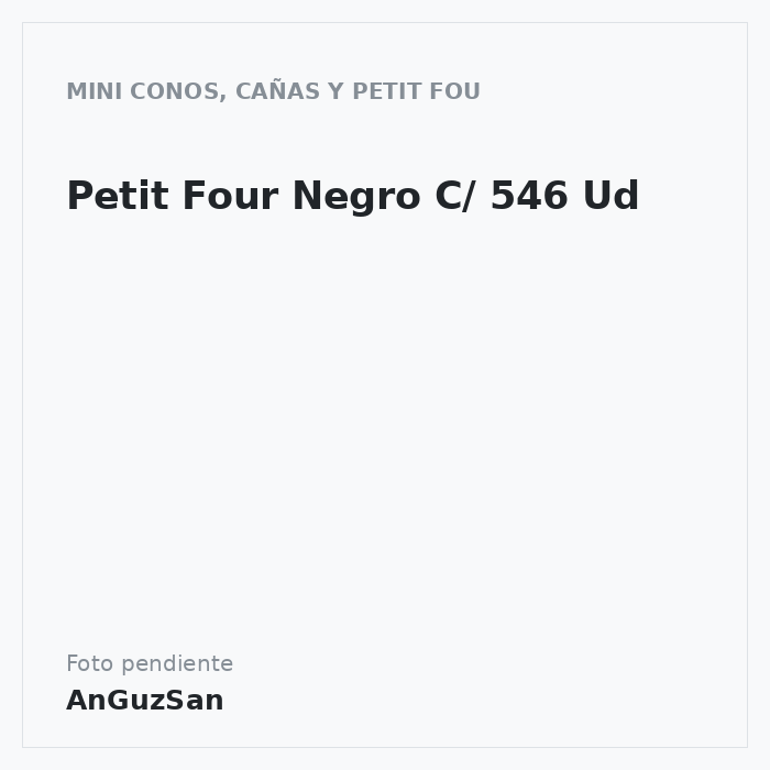 Petit Four  Negro C/ 546 Ud · Aceman