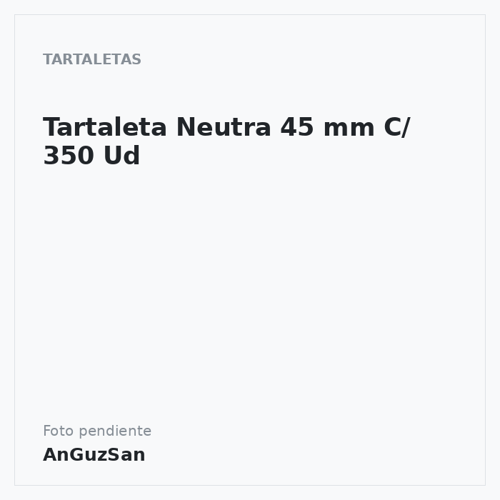 Tartaleta Neutra 45 mm C/ 350 Ud · 350 unidades · dwr