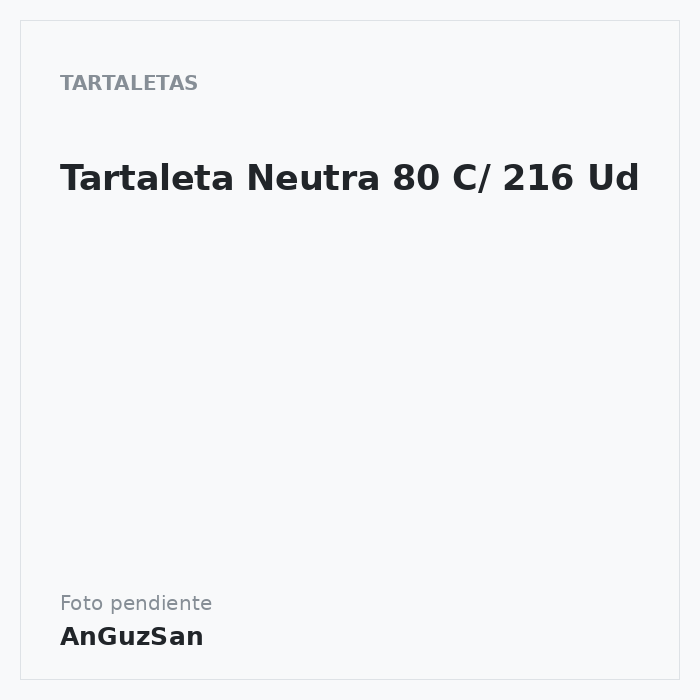 Tartaleta Neutra 80 C/ 216 Ud · 216 unidades · Aceman